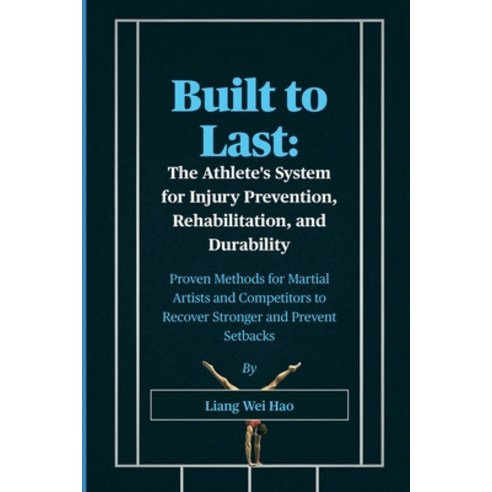 (영문도서)Built to Last: The Athlete's System for Injury Prevention Rehabilitation and D... Paperback, Independently Published, English, 9798266686090