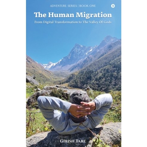 (영문도서)The Human Migration: From Digital Transformation to The Valley Of Gods Paperback, Notion Press, English, 9798905106941