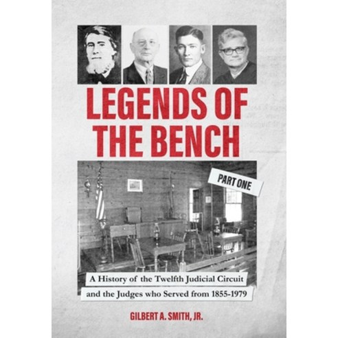 (영문도서)Legends of the Bench Part One -A History of the Twelfth Judicial Circuit and th... Hardcover, Peppertree Press, English, 9781965950913