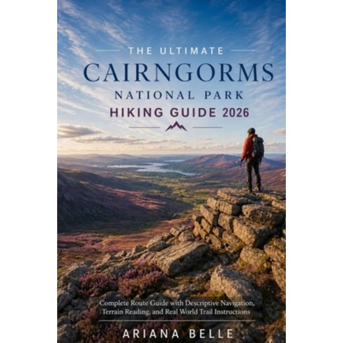 (영문도서)The Ultimate Cairngorms National Park Hiking Guide 2026: Complete Route Guide wi... Paperback, Independently Published, English, 9798259348585