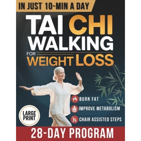 (영문도서)Tai Chi Walking for Weight Loss: A Senior-Friendly 28-Day Program with Chair-Ass... Paperback, Independently Published, English, 9798278581208