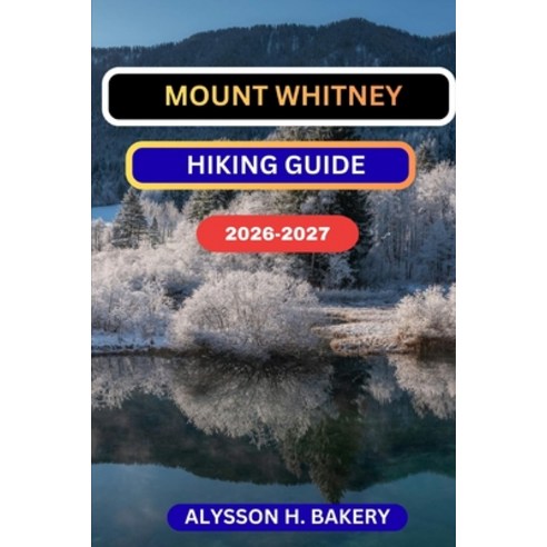 (영문도서)Mounth Whitney Hiking Guide Paperback, Independently Published, English, 9798243186643