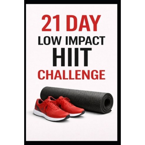 (영문도서)21 Day Low Impact HIIT Challenge Paperback, Independently Published, English, 9798241700278