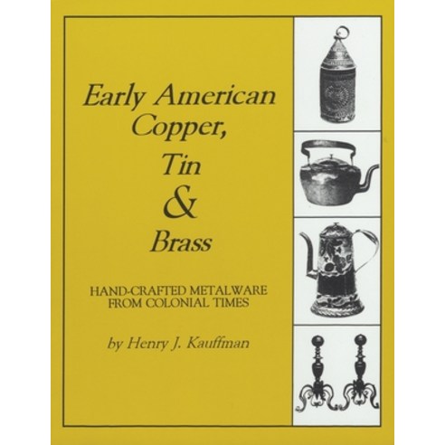 (영문도서)Early American Copper Tin & Brass Paperback, Astragal Press, English, 9781879335622 Astragal Press, English, 9781879335622
