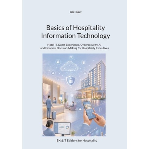 (영문도서)Basics of Hospitality Information Technology: Hotel IT Guest Experience Cybers... Paperback, Bod - Books on Demand, English, 9782322859672