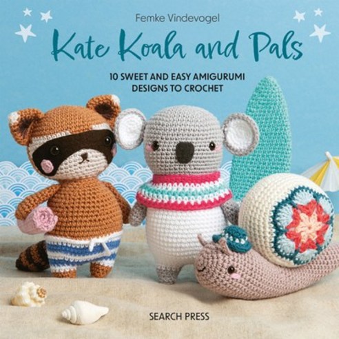 (영문도서)Kate Koala and Pals: 10 Sweet and Easy Amigurumi Designs to Crochet Hardcover, Search Press, English, 9781800923348