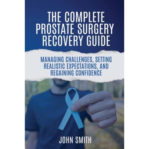 (영문도서)The Complete Prostate Surgery Recovery Guide: Managing Challenges Setting Reali... Paperback, Independently Published, English, 9798278905011