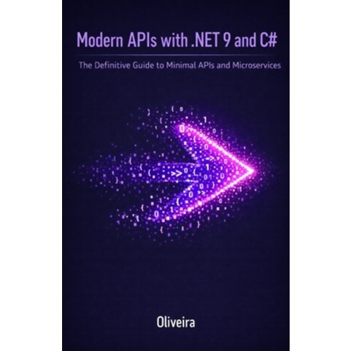 (영문도서)Modern APIs with .NET 9 and C#: The Definitive Guide to Minimal APIs and Microse... Paperback, Independently Published, English, 9798244624984