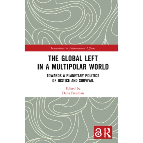 (영문도서)The Global Left in a Multipolar World: Towards a Planetary Politics of Justice a... Hardcover, Routledge, English, 9781032733883