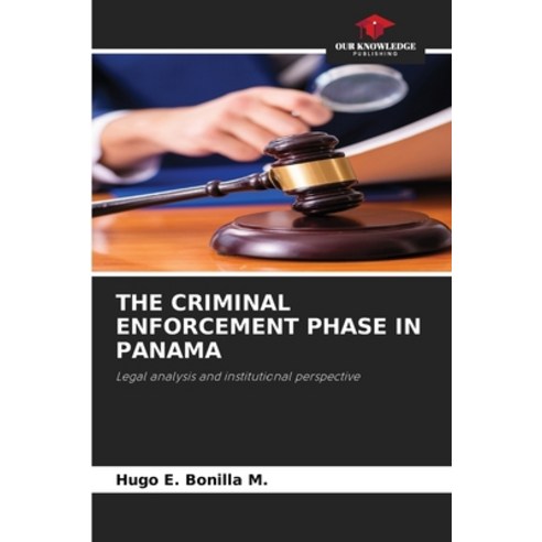(영문도서)The Criminal Enforcement Phase in Panama Paperback, Our Knowledge Publishing, English, 9786209949135