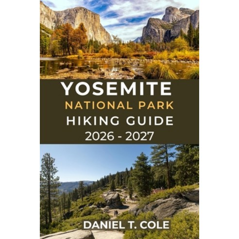 (영문도서)Yosemite National Park Hiking Guide 2026 - 2027: Your Complete Trail guide to Yo... Paperback, Independently Published, English, 9798244597394