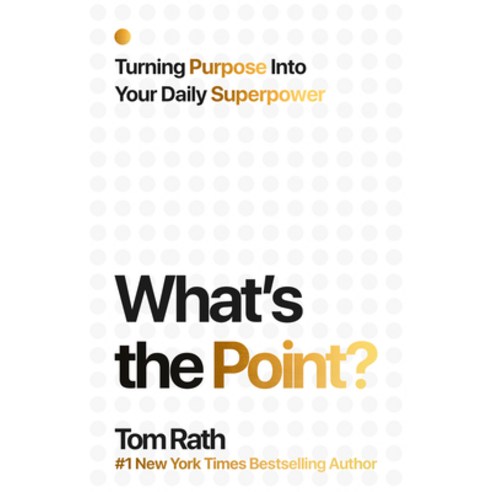 (영문도서)What's the Point? Turning Purpose Into Your Daily Superpower. Hardcover, Silicon Guild, English, 9781939714282