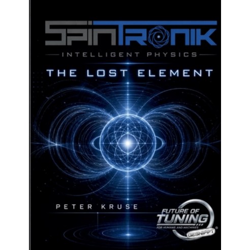 (영문도서)Spintronics - The Lost Element: Structure as the Key to Physical Efficiency Paperback, Bod - Books on Demand, English, 9783695742509