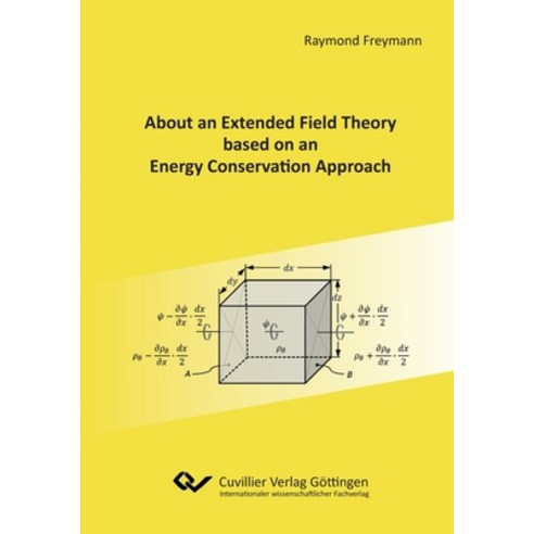 (영문도서)About an Extended Field Theory based on an Energy Conservation Approach Paperback, Cuvillier, English, 9783736997523