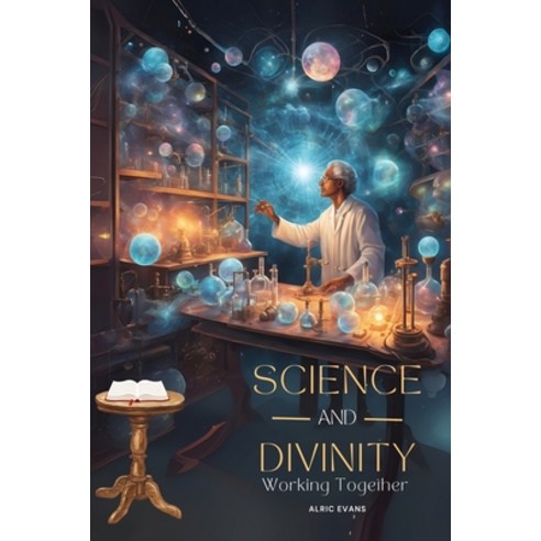 (영문도서)Science and Divinity Working Together Paperback, Book Publishing Pros, English, 9781805580430