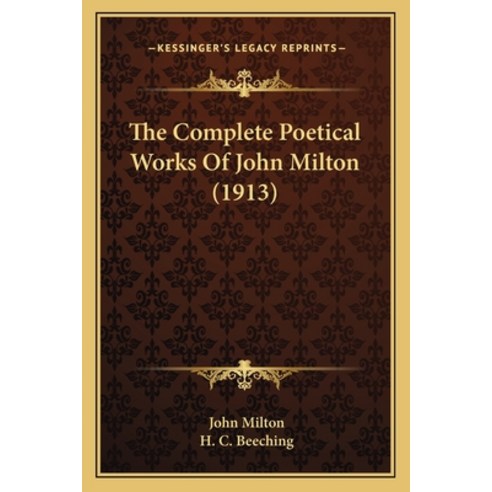 (영문도서)The Complete Poetical Works Of John Milton (1913) Paperback, English, 9781163921302, Kessinger Publishing