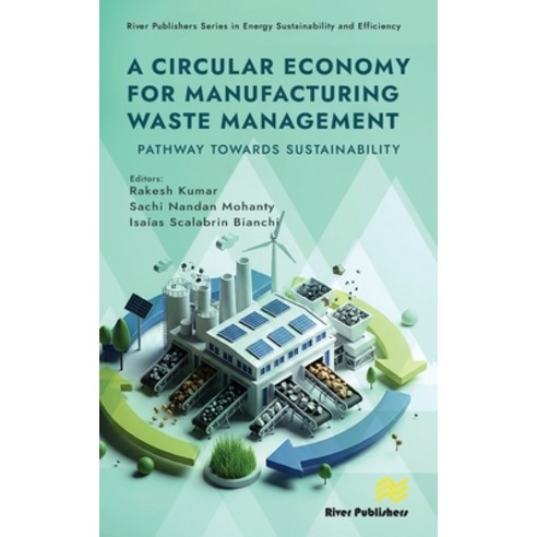 (영문도서)A Circular Economy for Manufacturing Waste Management: Pathway Towards Sustainab... Hardcover, River Publishers, English, 9788743806899 River Publishers, English, 9788743806899