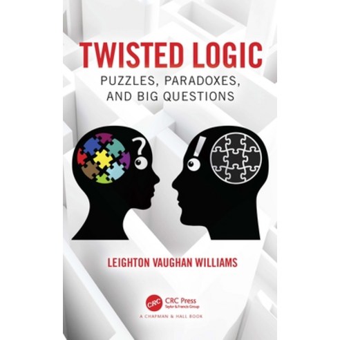 (영문도서)Twisted Logic: Puzzles Paradoxes and Big Questions Paperback, CRC Press, English, 9781032513348