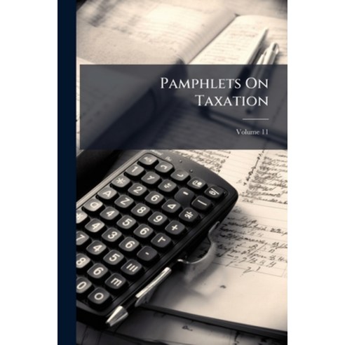 (영문도서)Pamphlets On Taxation; Volume 11 Paperback, Nabu Press, English, 9781274560117