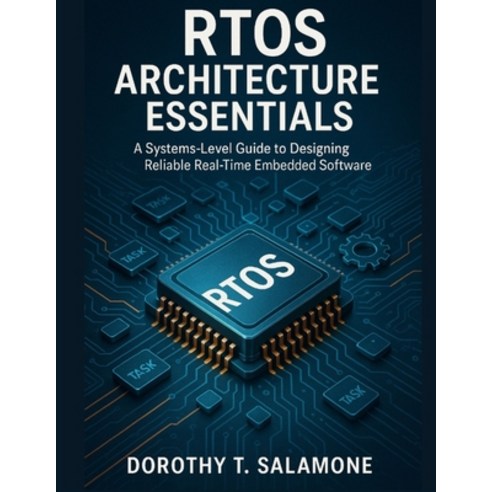 (영문도서)RTOS Architecture Essentials: A Systems-Level Guide to Designing Reliable Real-T... Paperback, Independently Published, English, 9798243279147