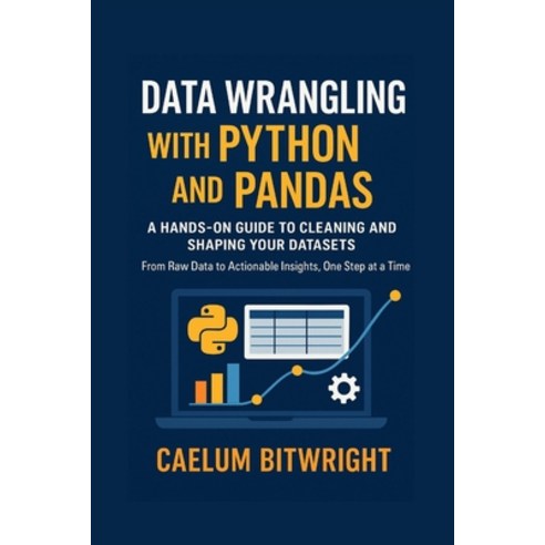 (영문도서)Data Wrangling with Python and Pandas: A Hands-On Guide to Cleaning and Shaping... Paperback, Independently Published, English, 9798265692641