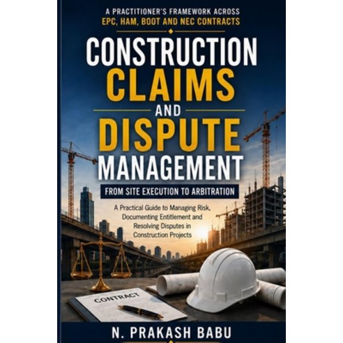 (영문도서)Construction Claims and Dispute Management: A Practitioner's Framework Across EP... Paperback, Independently Published, English, 9798197466235