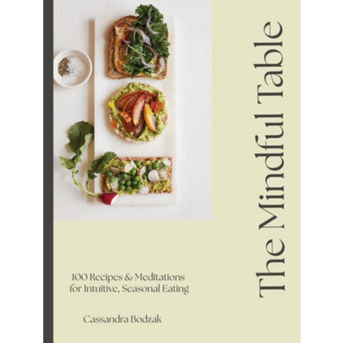 (영문도서)The Mindful Table: 100 Recipes & Affirmations for Intuitive Seasonal Eating Hardcover, Rock Point, English, 9781577156901
