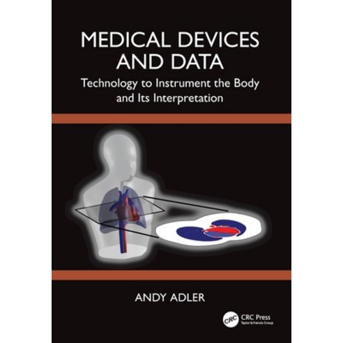 (영문도서)Medical Devices and Data: Technology to Instrument the Body and its Interpretation Paperback, CRC Press, English, 9781032446950