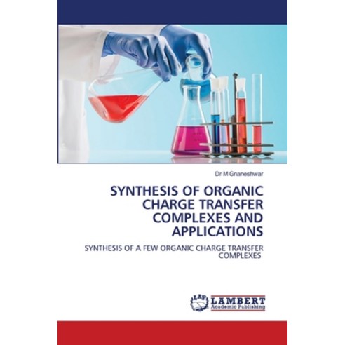 (영문도서)Synthesis of Organic Charge Transfer Complexes and Applications Paperback, LAP Lambert Academic Publis..., English, 9786209261718