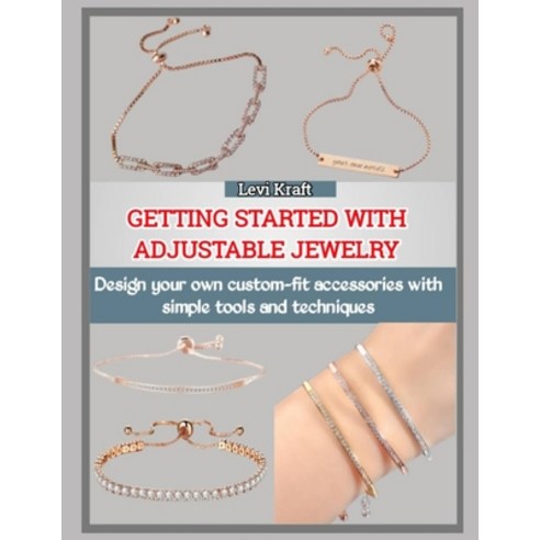 (영문도서)Getting Started with Adjustable Jewelry: Design your own custom-fit accessories... Paperback, Independently Published, English, 9798274037259