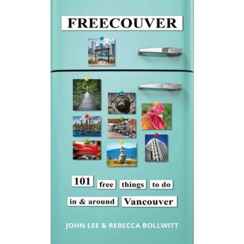 (영문도서)Freecouver: 101 Free Things to Do in and Around Vancouver Paperback, Tidewater Press, English, 9781990160752
