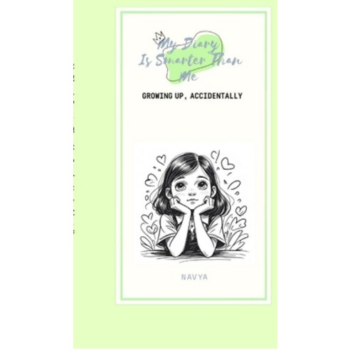(영문도서)My Diary Is Smarter Than Me: Growing Up Accidentally Hardcover, Notion Press, English, 9798902316176