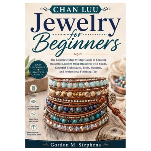 (영문도서)Chan Luu Jewelry for Beginners: The Complete Step-by-Step Guide to Creating Beau... Paperback, Independently Published, English, 9798189351433