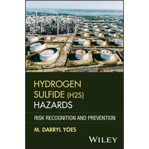 (영문도서)Hydrogen Sulfide (H2S) Hazards Hardcover, Wiley, English, 9781394376520 Wiley, English, 9781394376520