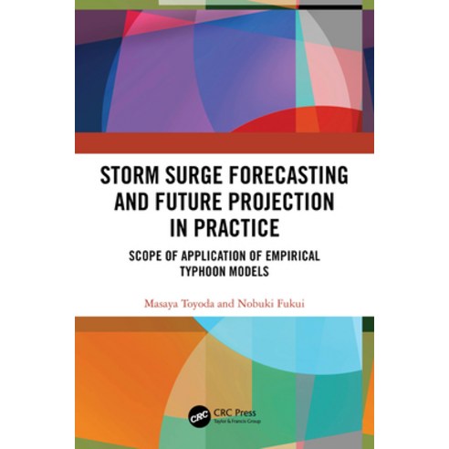 (영문도서)Storm Surge Forecasting and Future Projection in Practice: Scope of Application... Paperback, CRC Press, English, 9781032765105