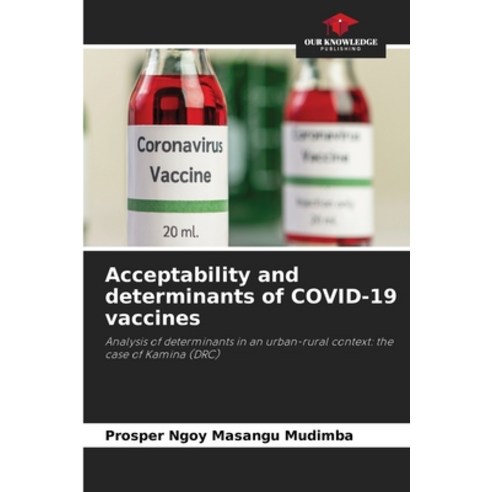 (영문도서)Acceptability and determinants of COVID-19 vaccines Paperback, Our Knowledge Publishing, English, 9786209925672