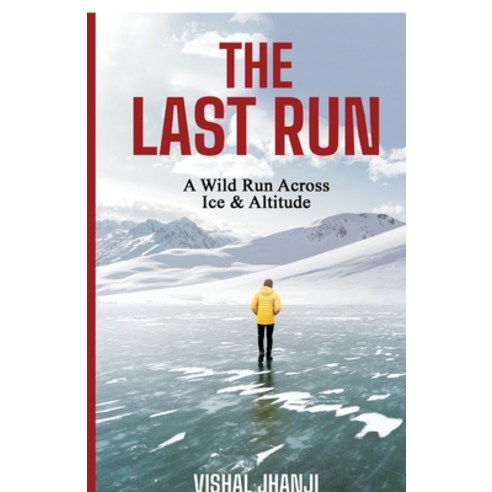 (영문도서)The Last Run: A Wild Run Across Ice & Altitude Paperback, Notion Press, English, 9798901361412