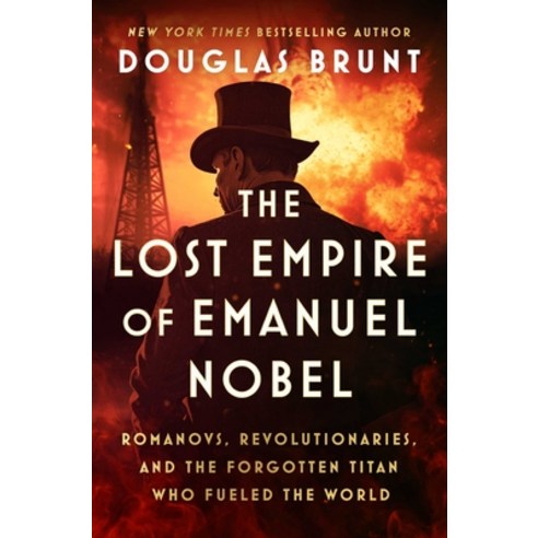 (영문도서)The Lost Empire of Emanuel Nobel: Romanovs Revolutionaries and the Forgotten T... Hardcover, Atria Books, English, 9781668074749
