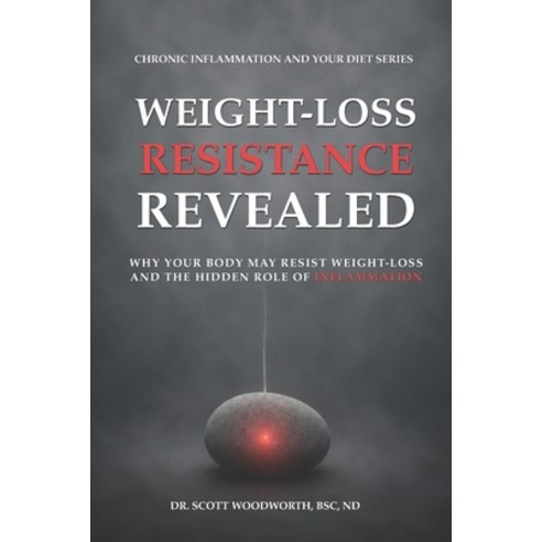 (영문도서)Weight-Loss Resistance Revealed: Why Your Body May Resist Weight Loss And The Hi... Paperback, Independently Published, English, 9798181127630