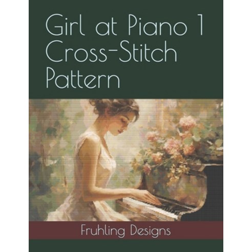 (영문도서)Girl at Piano 1 Cross-Stitch Pattern Paperback, Independently Published, English, 9798242464216 Independently Published, English, 9798242464216