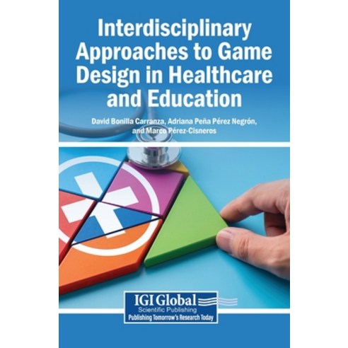 (영문도서)Interdisciplinary Approaches to Game Design in Healthcare and Education Hardcover, Igi Global Scientific Publi..., English, 9798337346571