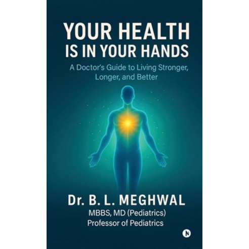 (영문도서)Your Health is in Your Hands: A Doctor's Guide to Living Stronger Longer and B... Paperback, Notion Press, English, 9798898549091