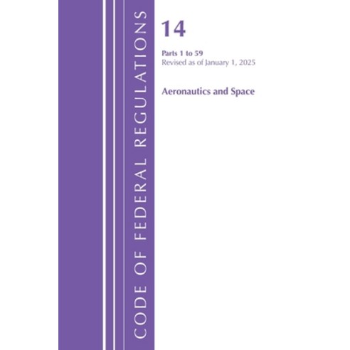 (영문도서)Code of Federal Regulations Title 14 Aeronautics and Space 1-59 Revised as of... Paperback, Bloomsbury Academic, English, 9798892057851