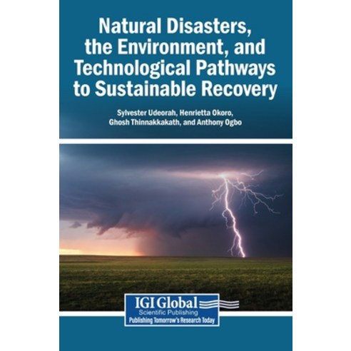 (영문도서)Natural Disasters the Environment and Technological Pathways to Sustainable Re... Hardcover, Igi Global Scientific Publi..., English, 9798337326801