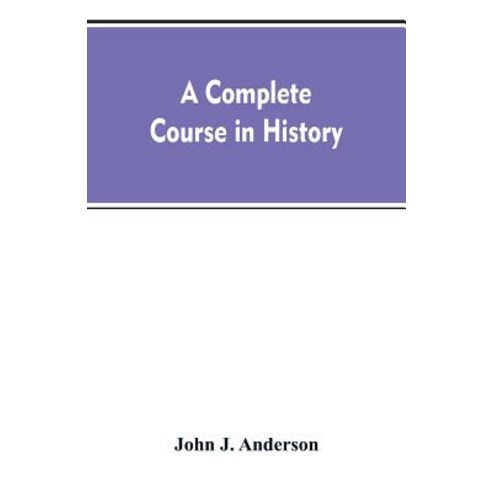 (영문도서)A complete course in history: new manual of general history: with particular att... Paperback, Alpha Edition, English, 9789353607128