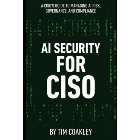 (영문도서)AI Security for CISO: A CISO's Guide to Managing AI Risk Governance and Compli... Paperback, Independently Published, English, 9798276413280