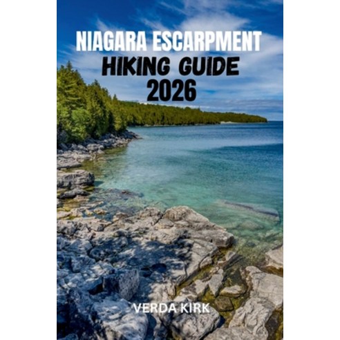 (영문도서)Niagara Escarpment Hiking Guide 2026: Trail Planning Section Hikes and Backpac... Paperback, Independently Published, English, 9798184552460