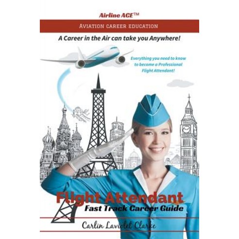 (영문도서)Flight Attendant Fast Track Career Guide Paperback, Authorhouse, English, 9781546218302