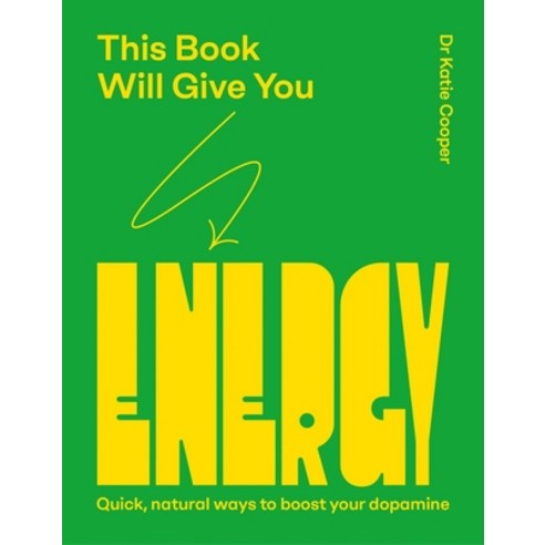 (영문도서)This Book Will Give You Energy: How to Boost Your Dopamine Every Day Hardcover, Quadrille Publishing, English, 9781837836154