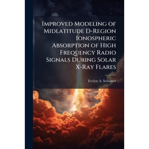 (영문도서)Improved Modeling of Midlatitude D-Region Ionospheric Absorption of High Frequen... Paperback, Hutson Street Press, English, 9781025099330